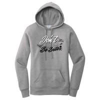 Don't Be The Same Be Better Inspiration Quote Women's Pullover Hoodie