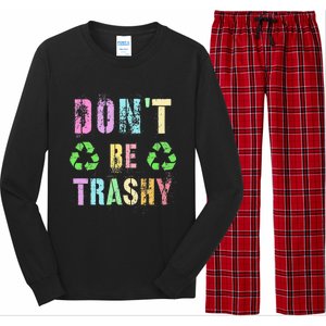 DON'T BE TRASHY Funny Planet Recycle Earth Day Recycling Long Sleeve Pajama Set