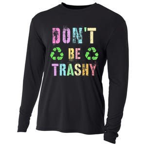 DON'T BE TRASHY Funny Planet Recycle Earth Day Recycling Cooling Performance Long Sleeve Crew