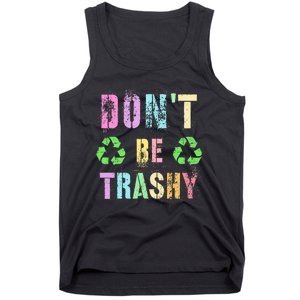 DON'T BE TRASHY Funny Planet Recycle Earth Day Recycling Tank Top