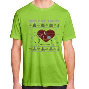 DonT Be Tachy Cardiac Nurse Ugly Christmas Cardiac Icu Xmas Adult ChromaSoft Performance T-Shirt