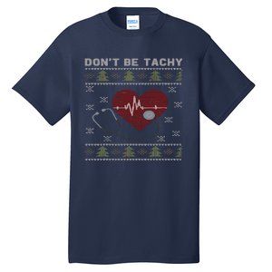 DonT Be Tachy Cardiac Nurse Ugly Christmas Cardiac Icu Xmas Tall T-Shirt