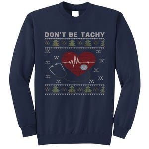 DonT Be Tachy Cardiac Nurse Ugly Christmas Cardiac Icu Xmas Tall Sweatshirt