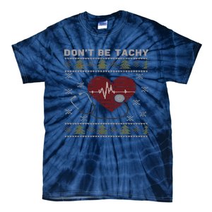 DonT Be Tachy Cardiac Nurse Ugly Christmas Cardiac Icu Xmas Tie-Dye T-Shirt