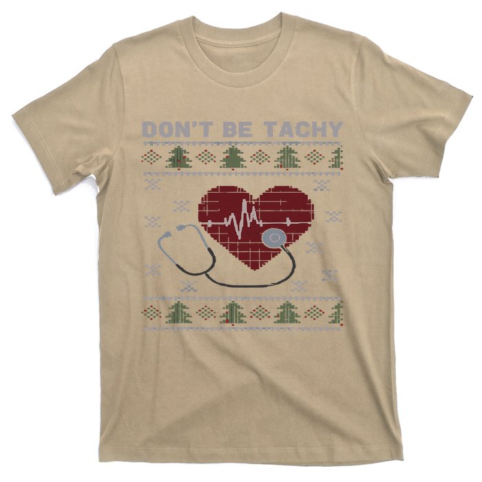 DonT Be Tachy Cardiac Nurse Ugly Christmas Cardiac Icu Xmas T-Shirt