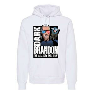 Dark Brandon The Malarkey Ends Now Premium Hoodie