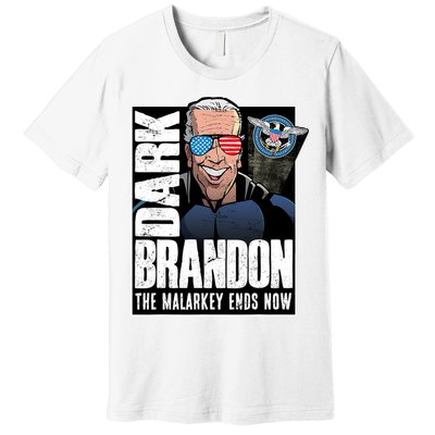 Dark Brandon The Malarkey Ends Now Premium T-Shirt