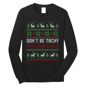 DonT Be Tachy Cardiac Nurse Ugly Christmas Cardiac Icu Xmas Long Sleeve Shirt