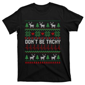 DonT Be Tachy Cardiac Nurse Ugly Christmas Cardiac Icu Xmas T-Shirt