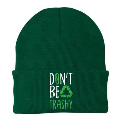 Dont Be Trashy Earth Day Recycle Environt Earth Gift Knit Cap Winter Beanie