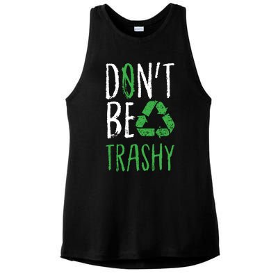 Dont Be Trashy Earth Day Recycle Environt Earth Gift Ladies PosiCharge Tri-Blend Wicking Tank