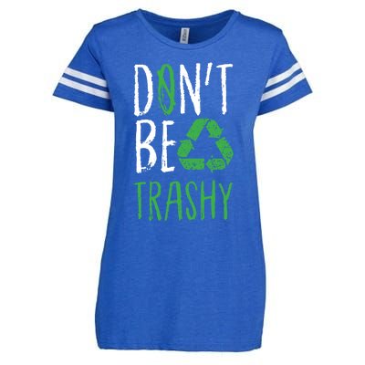 Dont Be Trashy Earth Day Recycle Environt Earth Gift Enza Ladies Jersey Football T-Shirt