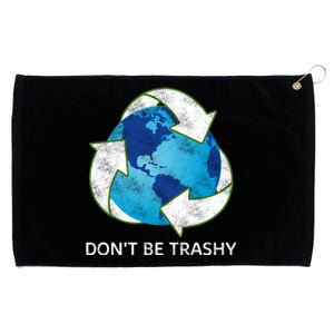 Dont Be Trashy Earth Day Recycle Nature Save The Planet Gift Grommeted Golf Towel