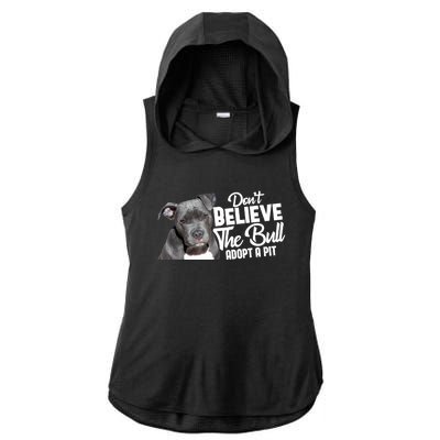 Don't Believe The Bull Adopt A Pit Gift Pitbull Lovers Rescue Gift Ladies PosiCharge Tri-Blend Wicking Draft Hoodie Tank