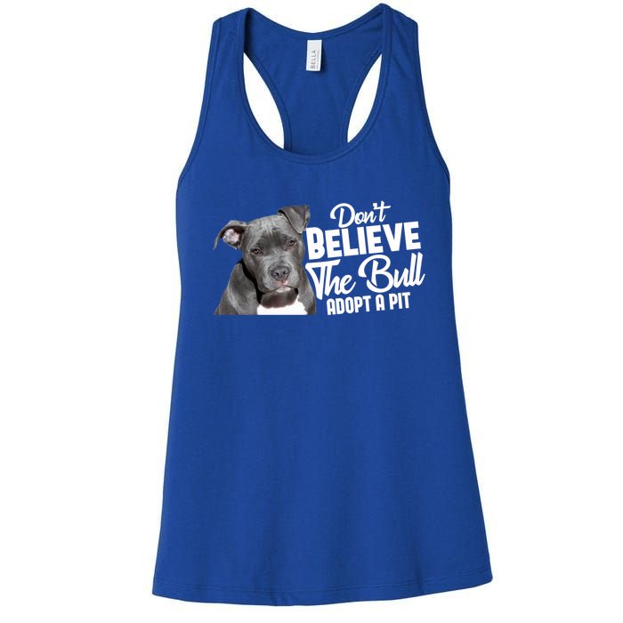 Don't Believe The Bull Adopt A Pit Gift Pitbull Lovers Rescue Gift Women's Racerback Tank