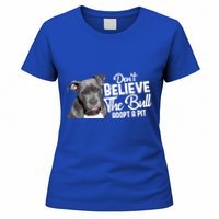 Don't Believe The Bull Adopt A Pit Gift Pitbull Lovers Rescue Gift Women's T-Shirt