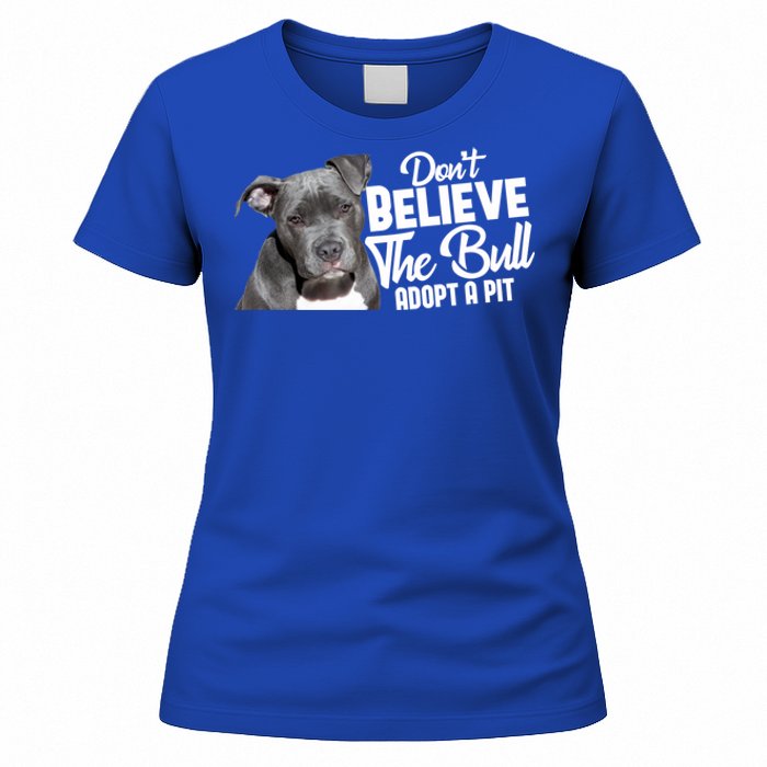 Don't Believe The Bull Adopt A Pit Gift Pitbull Lovers Rescue Gift Women's T-Shirt