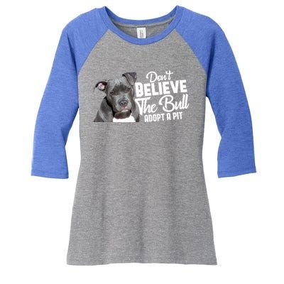 Don't Believe The Bull Adopt A Pit Gift Pitbull Lovers Rescue Gift Women's Tri-Blend 3/4-Sleeve Raglan Shirt