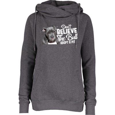 Don't Believe The Bull Adopt A Pit Gift Pitbull Lovers Rescue Gift Womens Funnel Neck Pullover Hood