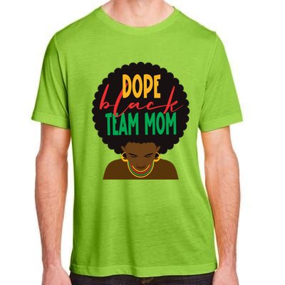 Dope Black Team Mom Appreciation Black History Meaningful Gift Adult ChromaSoft Performance T-Shirt