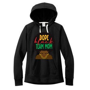 Dope Black Team Mom Appreciation Black History Meaningful Gift Women's Fleece Hoodie