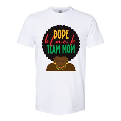 Dope Black Team Mom Appreciation Black History Meaningful Gift Softstyle® CVC T-Shirt