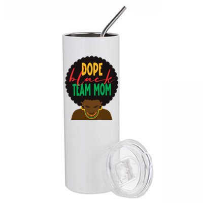 Dope Black Team Mom Appreciation Black History Meaningful Gift Stainless Steel Tumbler