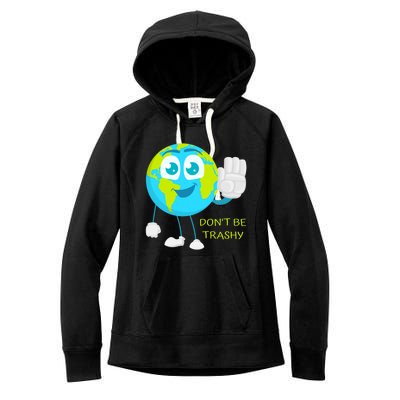 Dont Be Trashy Funny Earth Day Recycling Recycle Reuse Joke Gift Women's Fleece Hoodie