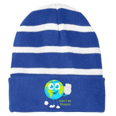 Dont Be Trashy Funny Earth Day Recycling Recycle Reuse Joke Gift Striped Beanie with Solid Band