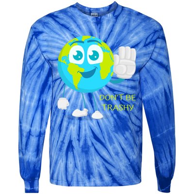 Dont Be Trashy Funny Earth Day Recycling Recycle Reuse Joke Gift Tie-Dye Long Sleeve Shirt