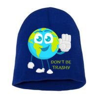 Dont Be Trashy Funny Earth Day Recycling Recycle Reuse Joke Gift Short Acrylic Beanie