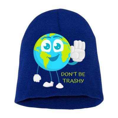 Dont Be Trashy Funny Earth Day Recycling Recycle Reuse Joke Gift Short Acrylic Beanie