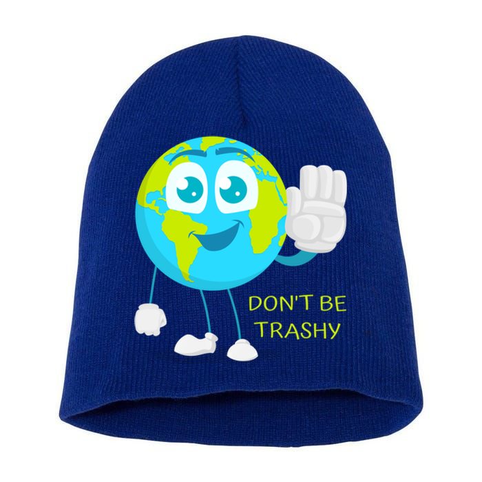 Dont Be Trashy Funny Earth Day Recycling Recycle Reuse Joke Gift Short Acrylic Beanie