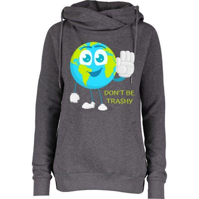 Dont Be Trashy Funny Earth Day Recycling Recycle Reuse Joke Gift Womens Funnel Neck Pullover Hood