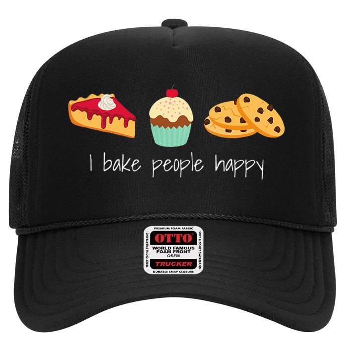 Dessert Baking Themed Gift I Bake People Happy High Crown Mesh Back Trucker Hat