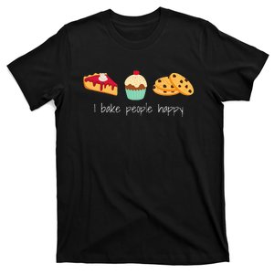 Dessert Baking Themed Gift I Bake People Happy T-Shirt