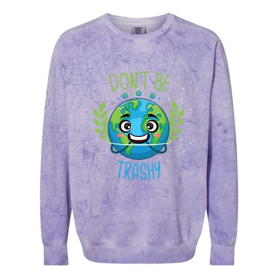 Don’t Be Trashy Cool Gift Colorblast Crewneck Sweatshirt