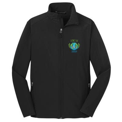 Don’t Be Trashy Cool Gift Core Soft Shell Jacket