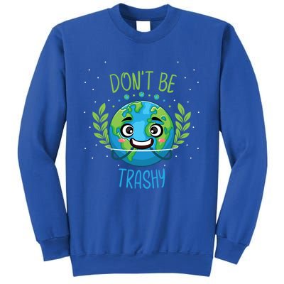 Don’t Be Trashy Cool Gift Sweatshirt