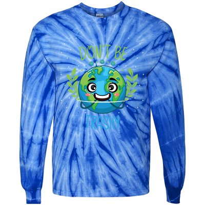 Don’t Be Trashy Cool Gift Tie-Dye Long Sleeve Shirt