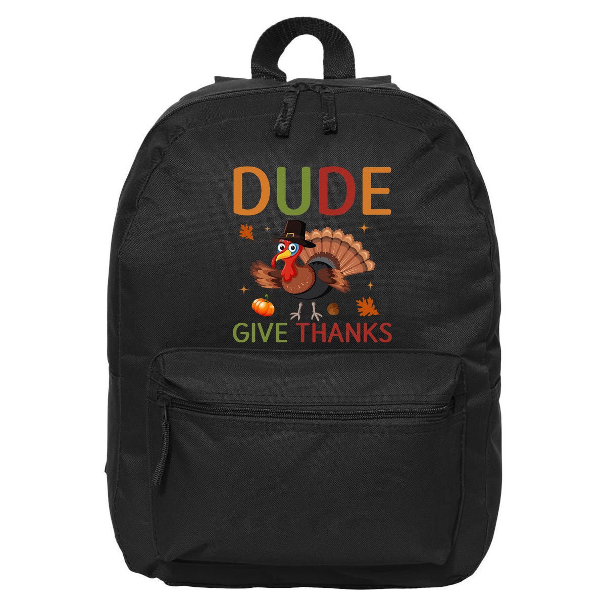 Dude Be Thankful Funny Thanksgiving Turkey 16 in Basic Backpack