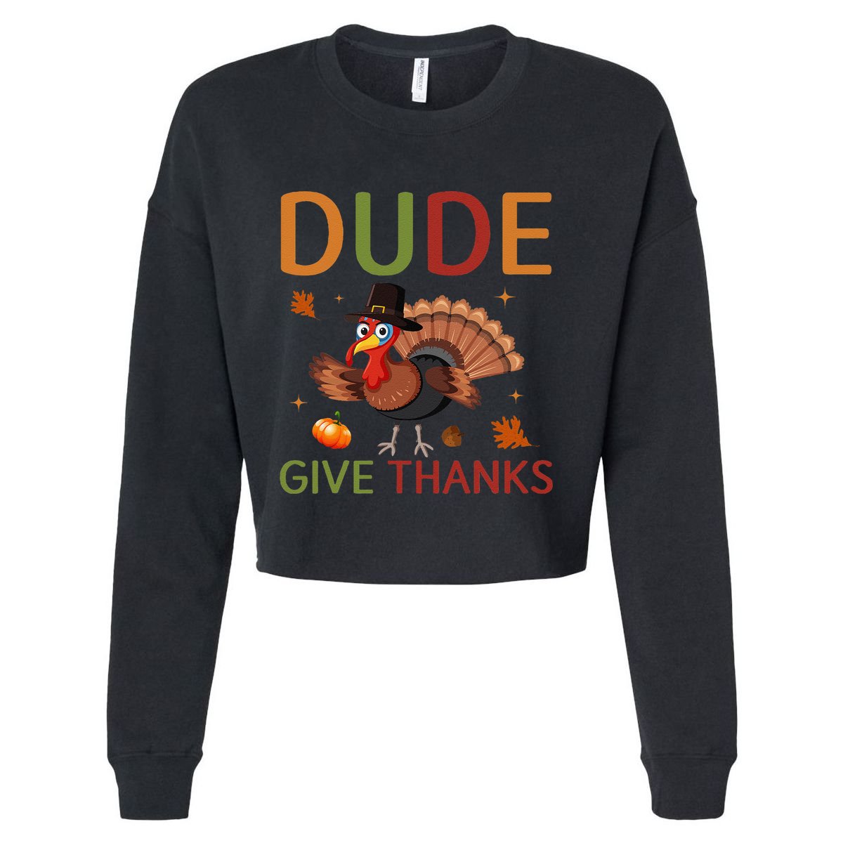 Dude Be Thankful Funny Thanksgiving Turkey Cropped Pullover Crew