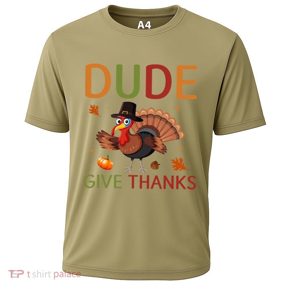 Dude Be Thankful Funny Thanksgiving Turkey Performance Shirt