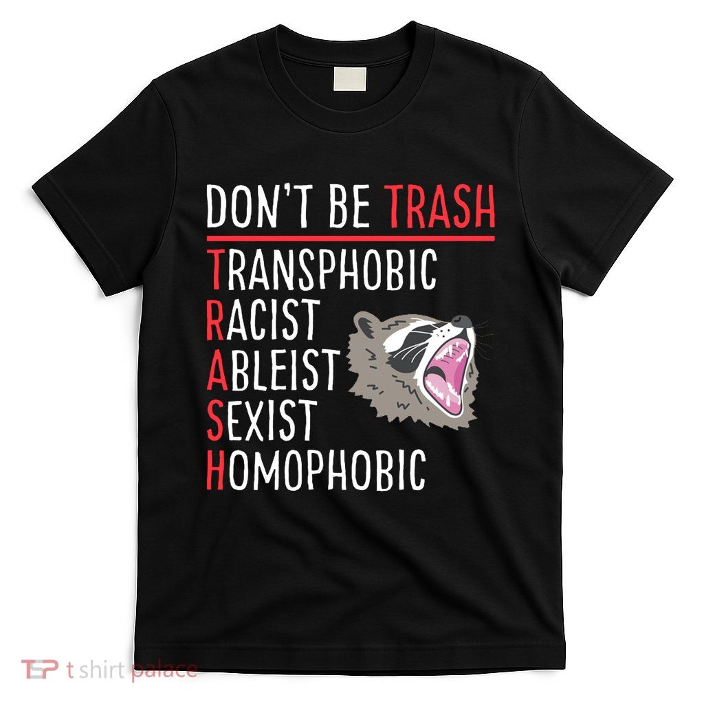 Don't Be Trash Funny Racoon T-Shirt