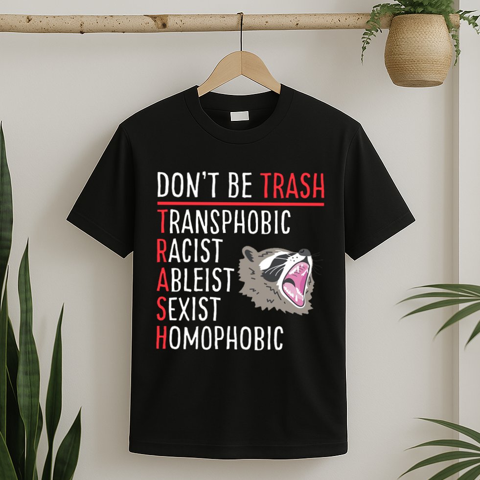 Don't Be Trash Funny Racoon T-Shirt