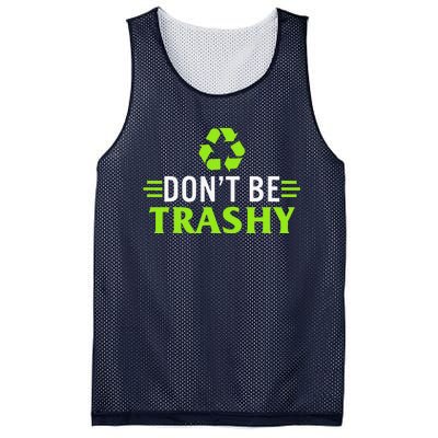 Don't Be Trashy Earth Day Recycle Nature Save The Planet Mesh Reversible Basketball Jersey Tank