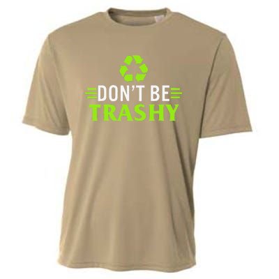 Don't Be Trashy Earth Day Recycle Nature Save The Planet Cooling Performance Crew T-Shirt