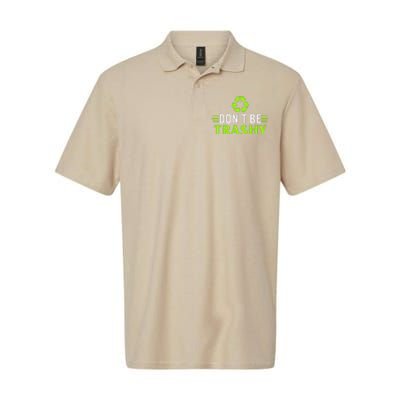 Don't Be Trashy Earth Day Recycle Nature Save The Planet Softstyle Adult Sport Polo