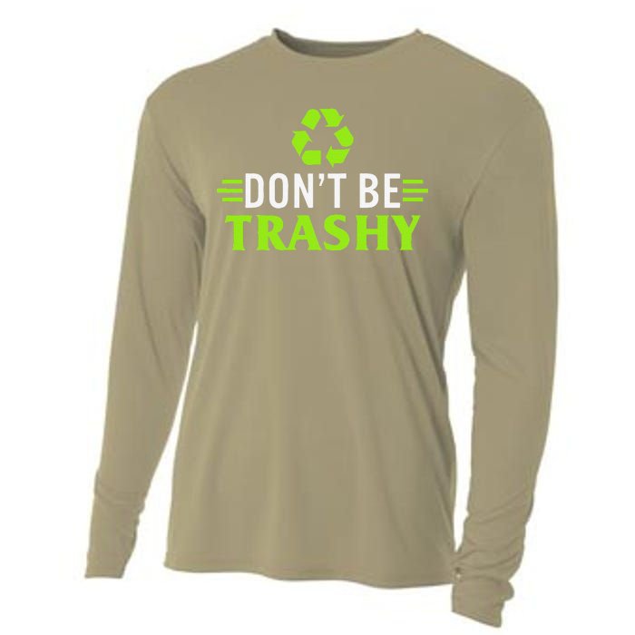 Don't Be Trashy Earth Day Recycle Nature Save The Planet Cooling Performance Long Sleeve Crew