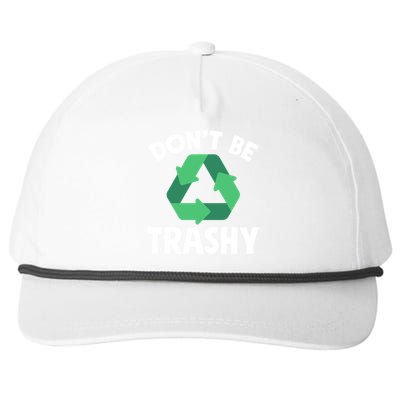 Dont Be Trashy Gift Global Warming Environtal Recycling Gift Snapback Five-Panel Rope Hat